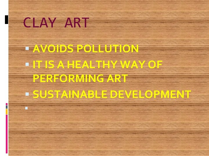 CLAY ART AVOIDS POLLUTION IT IS A HEALTHY WAY OF PERFORMING ART SUSTAINABLE DEVELOPMENT