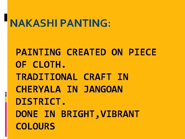 NAKASHI PANTING: PAINTING CREATED ON PIECE OF CLOTH. TRADITIONAL CRAFT IN CHERYALA IN JANGOAN