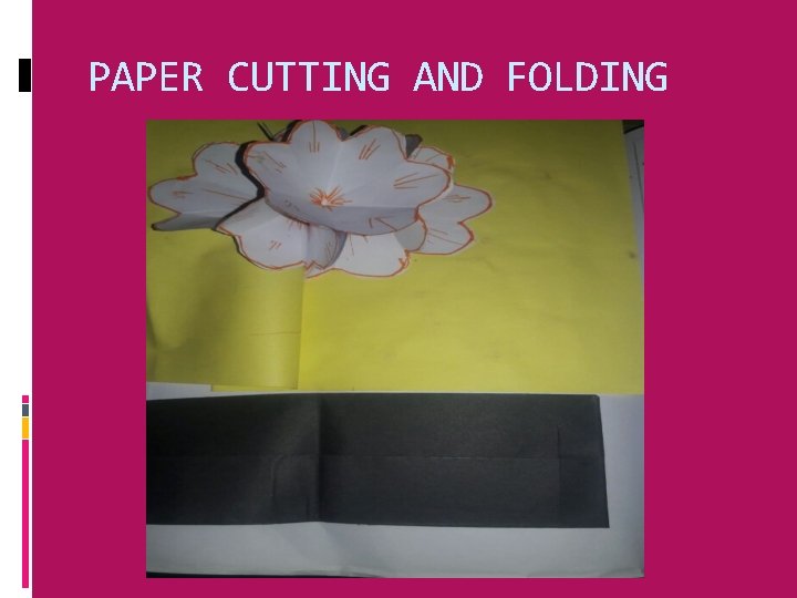 PAPER CUTTING AND FOLDING 