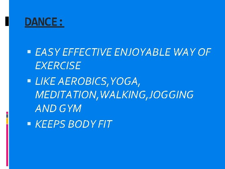 DANCE: EASY EFFECTIVE ENJOYABLE WAY OF EXERCISE LIKE AEROBICS, YOGA, MEDITATION, WALKING, JOGGING AND