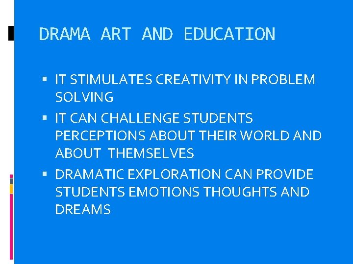 DRAMA ART AND EDUCATION IT STIMULATES CREATIVITY IN PROBLEM SOLVING IT CAN CHALLENGE STUDENTS