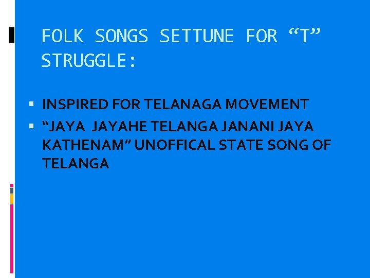 FOLK SONGS SETTUNE FOR “T” STRUGGLE: INSPIRED FOR TELANAGA MOVEMENT “JAYAHE TELANGA JANANI JAYA