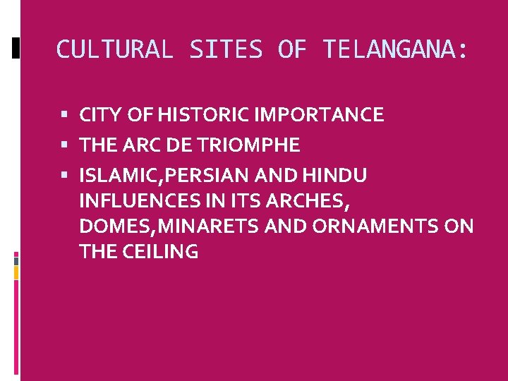 CULTURAL SITES OF TELANGANA: CITY OF HISTORIC IMPORTANCE THE ARC DE TRIOMPHE ISLAMIC, PERSIAN