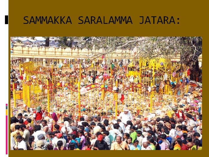 SAMMAKKA SARALAMMA JATARA: 