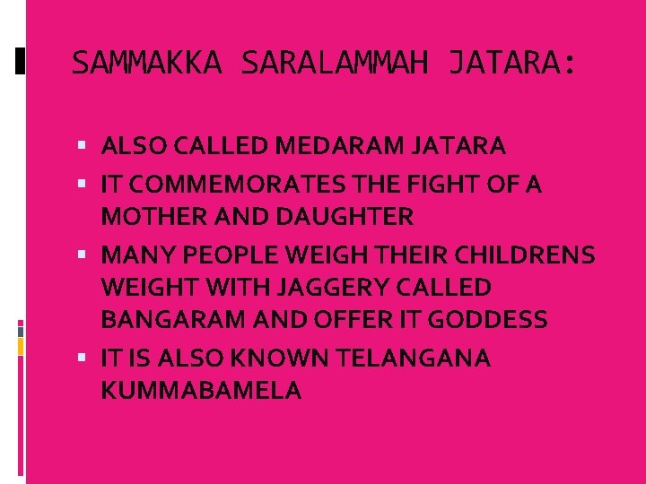 SAMMAKKA SARALAMMAH JATARA: ALSO CALLED MEDARAM JATARA IT COMMEMORATES THE FIGHT OF A MOTHER