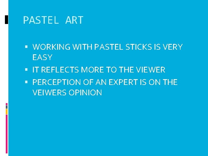 PASTEL ART WORKING WITH PASTEL STICKS IS VERY EASY IT REFLECTS MORE TO THE