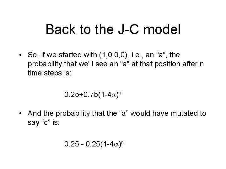 Back to the J-C model • So, if we started with (1, 0, 0,