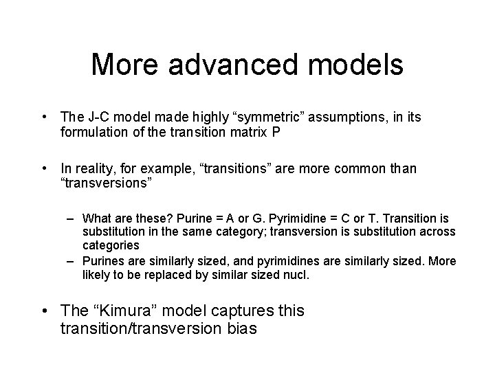 More advanced models • The J-C model made highly “symmetric” assumptions, in its formulation