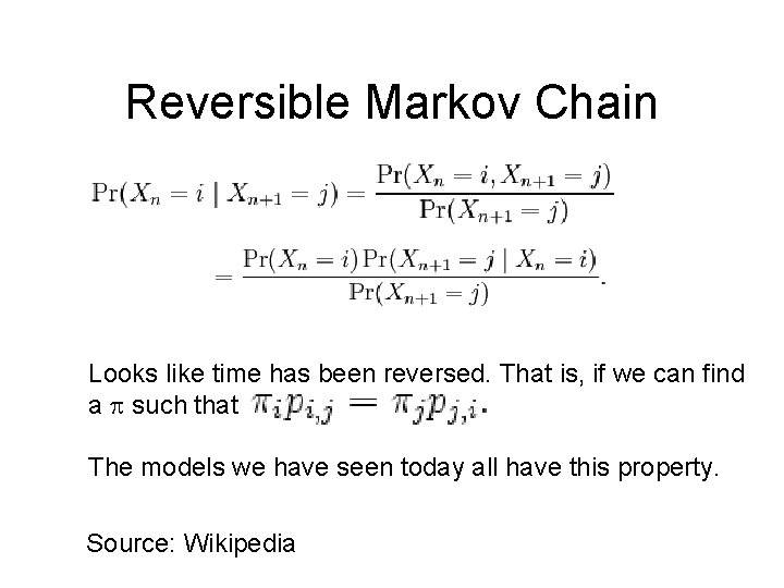 Reversible Markov Chain Looks like time has been reversed. That is, if we can