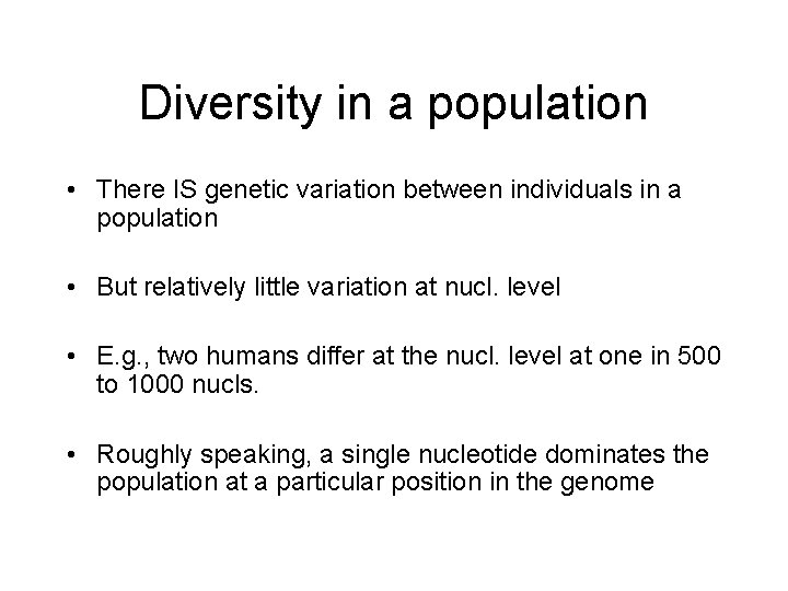 Diversity in a population • There IS genetic variation between individuals in a population