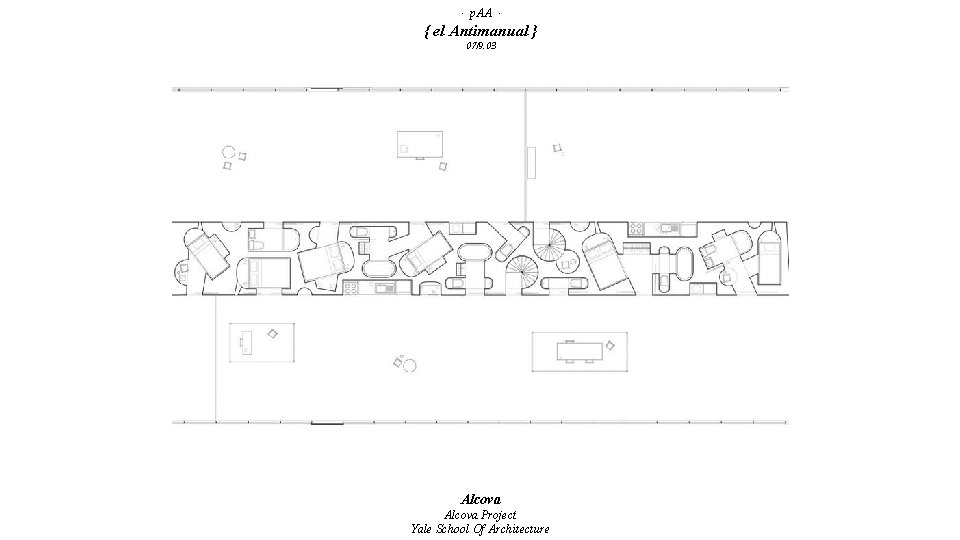 · p. AA · { el Antimanual } 07/9. 03 Alcova Project Yale School