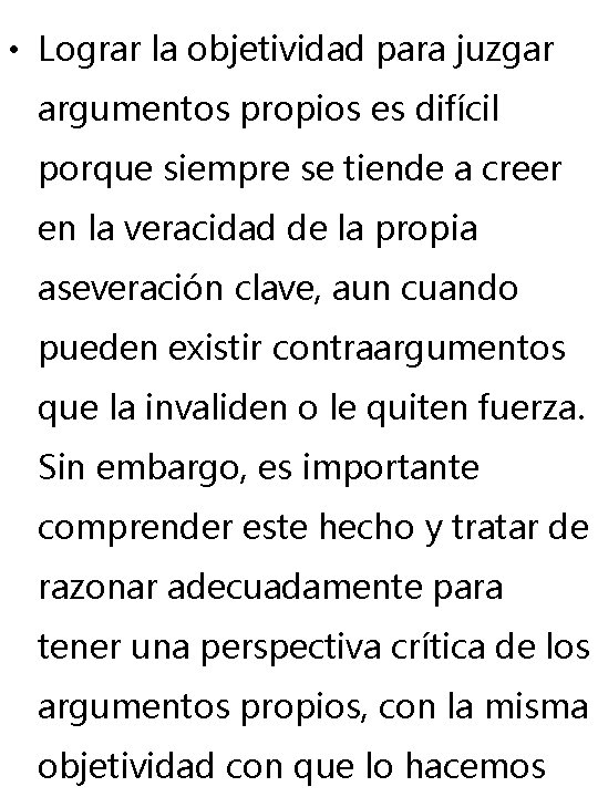 • Lograr la objetividad para juzgar argumentos propios es difícil porque siempre se • Lograr la objetividad para juzgar argumentos propios es difícil porque siempre se