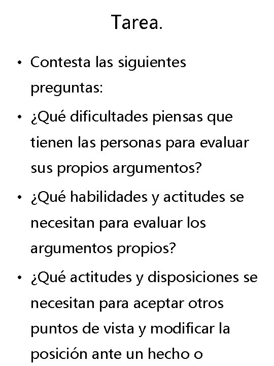 Tarea. • Contesta las siguientes preguntas: • ¿Qué dificultades piensas que tienen las personas Tarea. • Contesta las siguientes preguntas: • ¿Qué dificultades piensas que tienen las personas