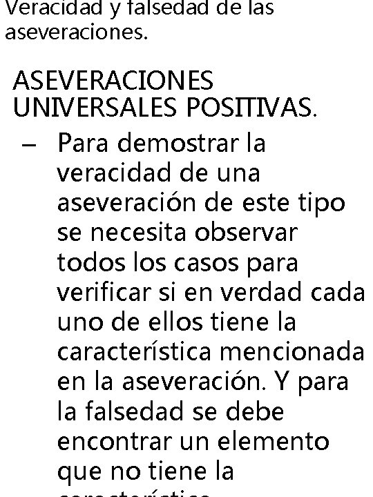 Veracidad y falsedad de las aseveraciones. ASEVERACIONES UNIVERSALES POSITIVAS. – Para demostrar la veracidad Veracidad y falsedad de las aseveraciones. ASEVERACIONES UNIVERSALES POSITIVAS. – Para demostrar la veracidad