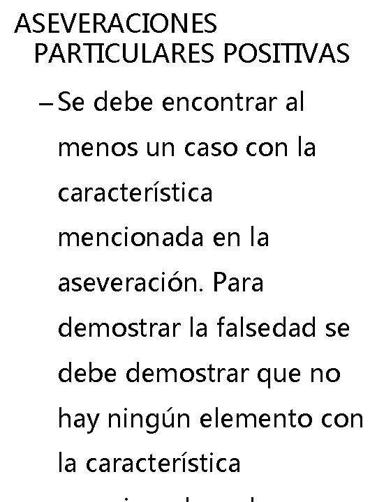 ASEVERACIONES PARTICULARES POSITIVAS – Se debe encontrar al menos un caso con la característica ASEVERACIONES PARTICULARES POSITIVAS – Se debe encontrar al menos un caso con la característica