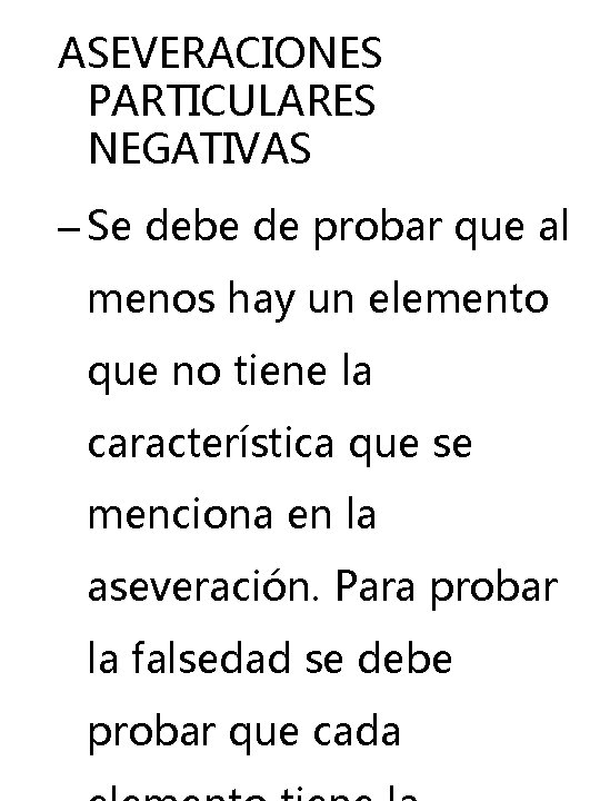 ASEVERACIONES PARTICULARES NEGATIVAS – Se debe de probar que al menos hay un elemento ASEVERACIONES PARTICULARES NEGATIVAS – Se debe de probar que al menos hay un elemento