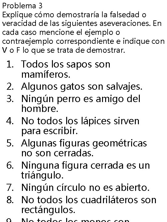 Problema 3 Explique cómo demostraría la falsedad o veracidad de las siguientes aseveraciones. En Problema 3 Explique cómo demostraría la falsedad o veracidad de las siguientes aseveraciones. En