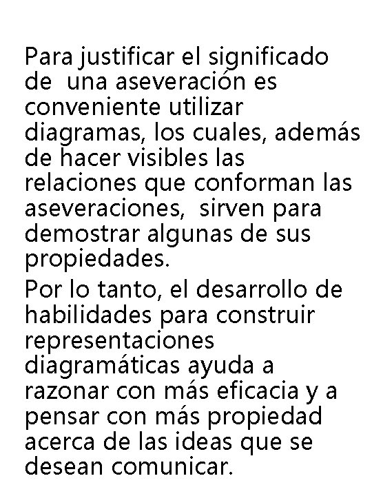 Para justificar el significado de una aseveración es conveniente utilizar diagramas, los cuales, además Para justificar el significado de una aseveración es conveniente utilizar diagramas, los cuales, además