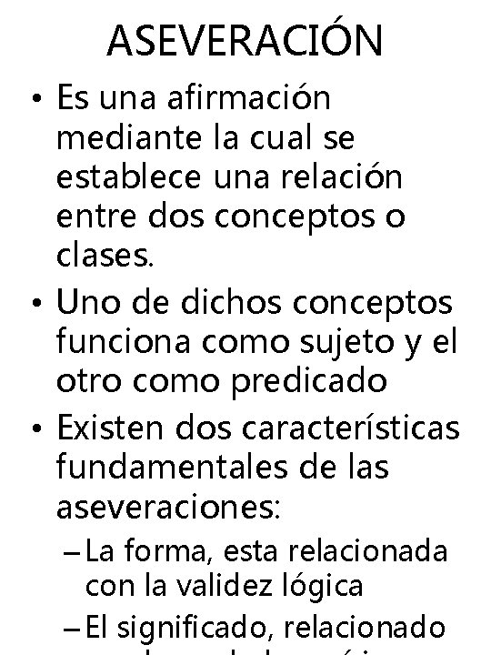 ASEVERACIÓN • Es una afirmación mediante la cual se establece una relación entre dos ASEVERACIÓN • Es una afirmación mediante la cual se establece una relación entre dos
