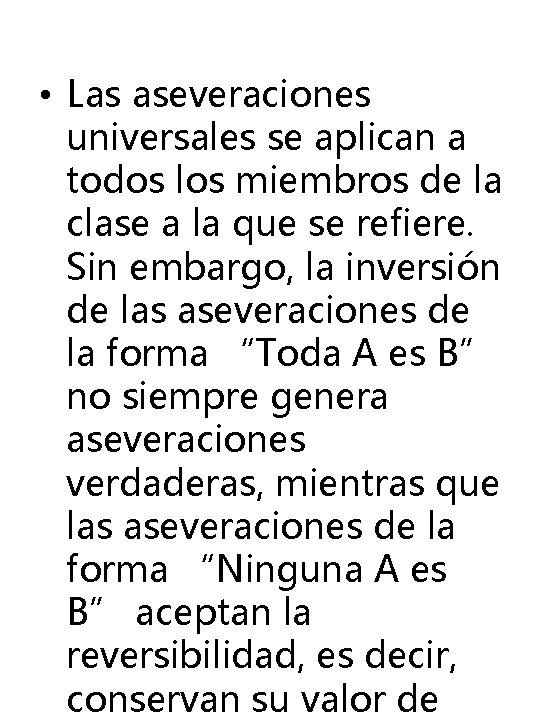 • Las aseveraciones universales se aplican a todos los miembros de la clase • Las aseveraciones universales se aplican a todos los miembros de la clase