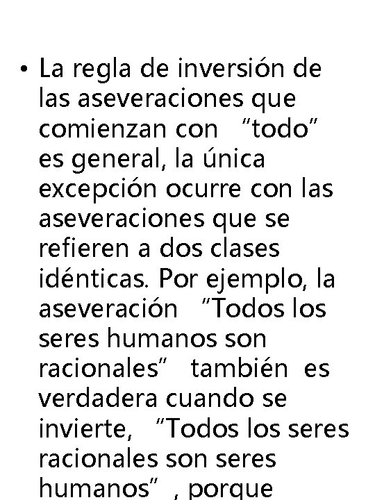 • La regla de inversión de las aseveraciones que comienzan con “todo” es • La regla de inversión de las aseveraciones que comienzan con “todo” es