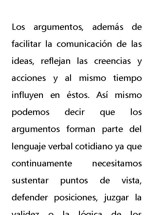 Los argumentos, además de facilitar la comunicación de las ideas, reflejan las creencias y Los argumentos, además de facilitar la comunicación de las ideas, reflejan las creencias y