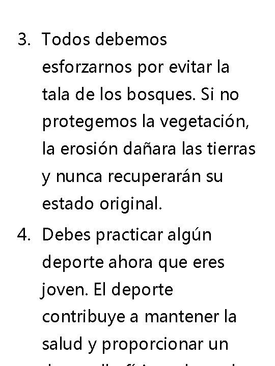 3. Todos debemos esforzarnos por evitar la tala de los bosques. Si no protegemos 3. Todos debemos esforzarnos por evitar la tala de los bosques. Si no protegemos
