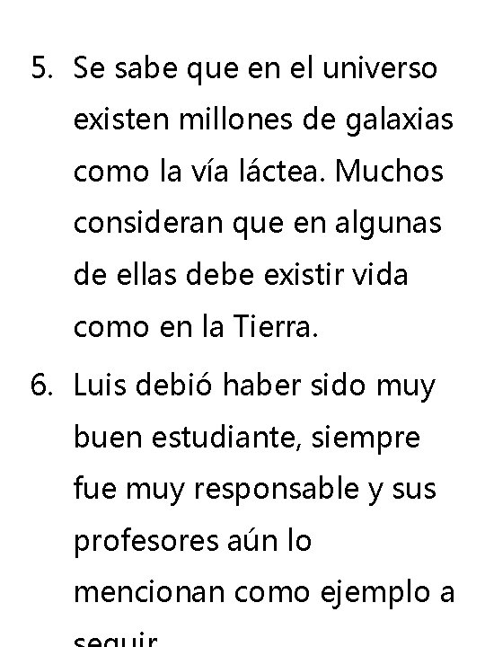5. Se sabe que en el universo existen millones de galaxias como la vía 5. Se sabe que en el universo existen millones de galaxias como la vía