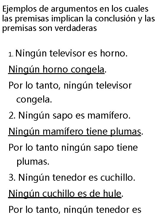 Ejemplos de argumentos en los cuales las premisas implican la conclusión y las premisas Ejemplos de argumentos en los cuales las premisas implican la conclusión y las premisas