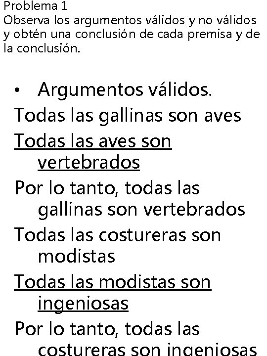 Problema 1 Observa los argumentos válidos y no válidos y obtén una conclusión de Problema 1 Observa los argumentos válidos y no válidos y obtén una conclusión de