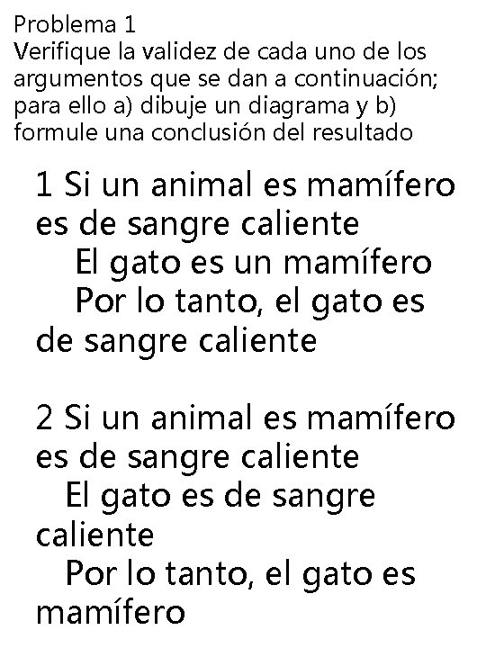 Problema 1 Verifique la validez de cada uno de los argumentos que se dan Problema 1 Verifique la validez de cada uno de los argumentos que se dan