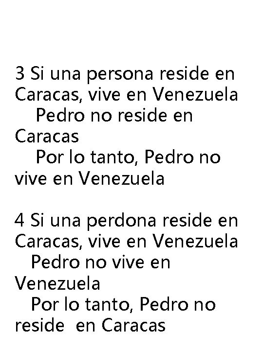 3 Si una persona reside en Caracas, vive en Venezuela Pedro no reside en 3 Si una persona reside en Caracas, vive en Venezuela Pedro no reside en
