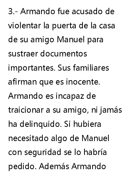 3. - Armando fue acusado de violentar la puerta de la casa de su 3. - Armando fue acusado de violentar la puerta de la casa de su