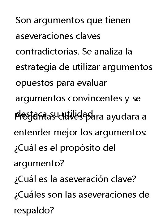 Son argumentos que tienen aseveraciones claves contradictorias. Se analiza la estrategia de utilizar argumentos Son argumentos que tienen aseveraciones claves contradictorias. Se analiza la estrategia de utilizar argumentos