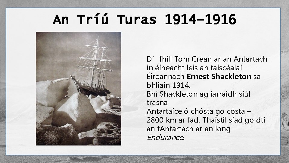 An Tríú Turas 1914– 1916 D’fhill Tom Crean ar an Antartach in éineacht leis