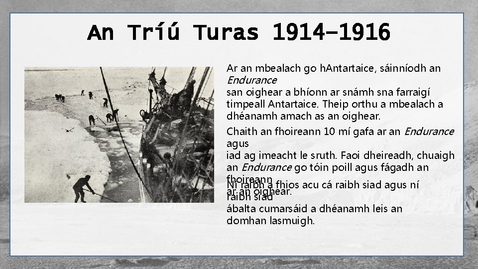 An Tríú Turas 1914– 1916 Ar an mbealach go h. Antartaice, sáinníodh an Endurance