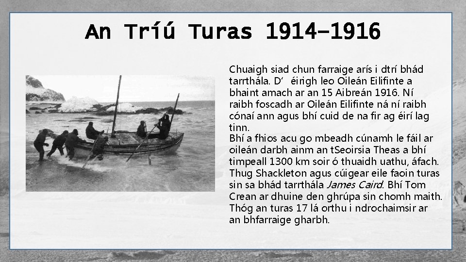 An Tríú Turas 1914– 1916 Chuaigh siad chun farraige arís i dtrí bhád tarrthála.