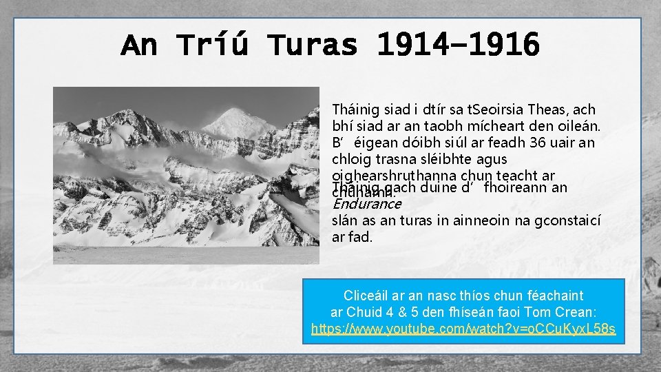 An Tríú Turas 1914– 1916 Tháinig siad i dtír sa t. Seoirsia Theas, ach