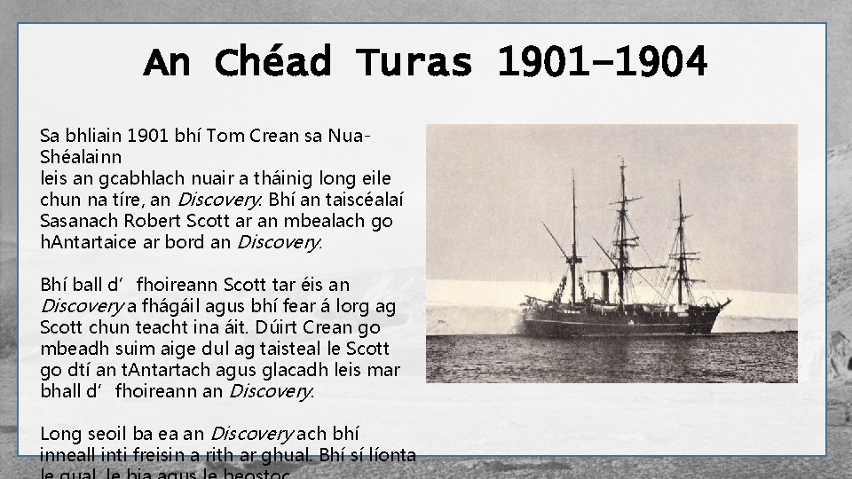 An Chéad Turas 1901– 1904 Sa bhliain 1901 bhí Tom Crean sa Nua. Shéalainn