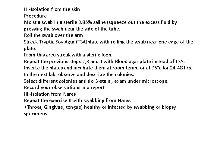 II -Isolation from the skin Procedure Moist a swab in a sterile 0. 85%