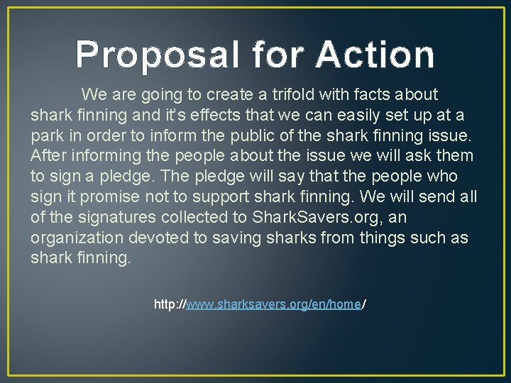 Proposal for Action We are going to create a trifold with facts about shark