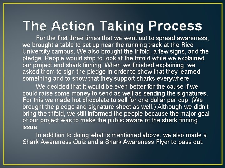 The Action Taking Process For the first three times that we went out to