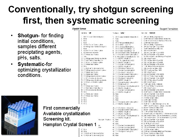 Conventionally, try shotgun screening first, then systematic screening • Shotgun- for finding initial conditions,