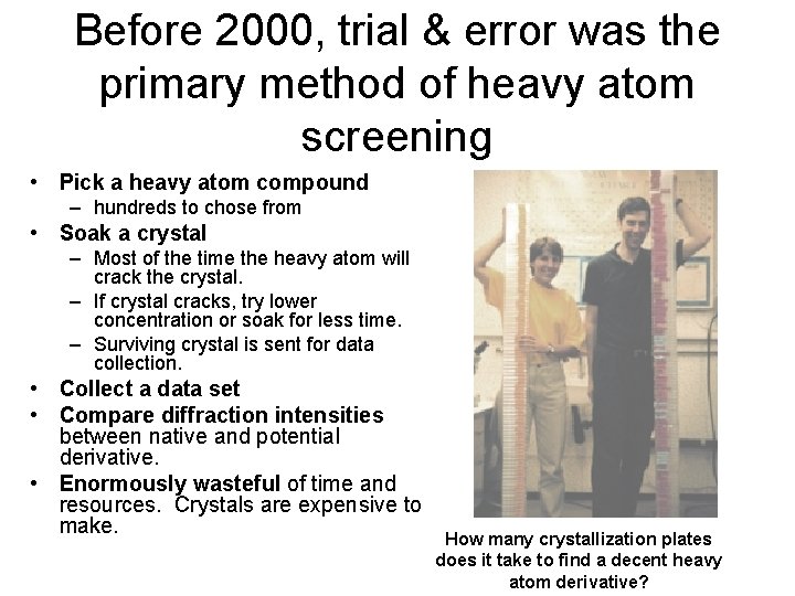 Before 2000, trial & error was the primary method of heavy atom screening •