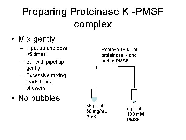 Preparing Proteinase K -PMSF complex • Mix gently – Pipet up and down <5