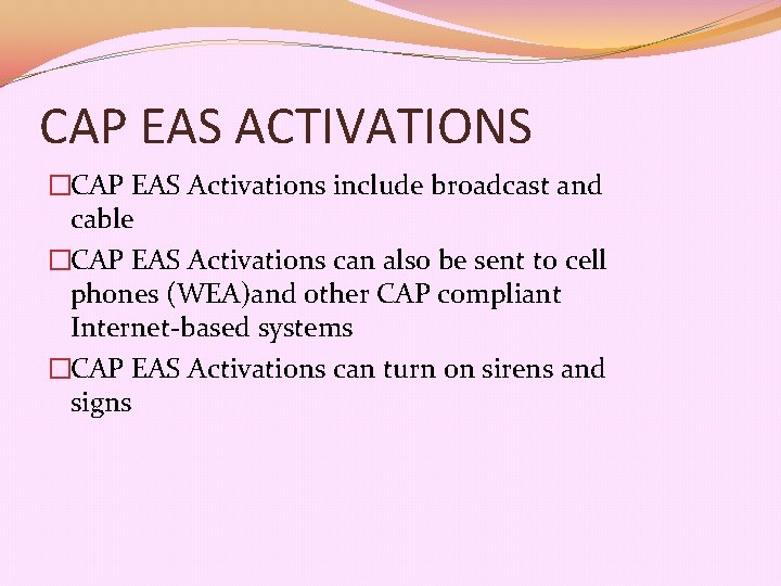 CAP EAS ACTIVATIONS �CAP EAS Activations include broadcast and cable �CAP EAS Activations can