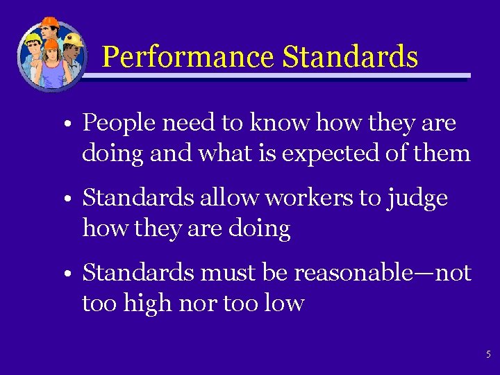 Performance Standards • People need to know how they are doing and what is
