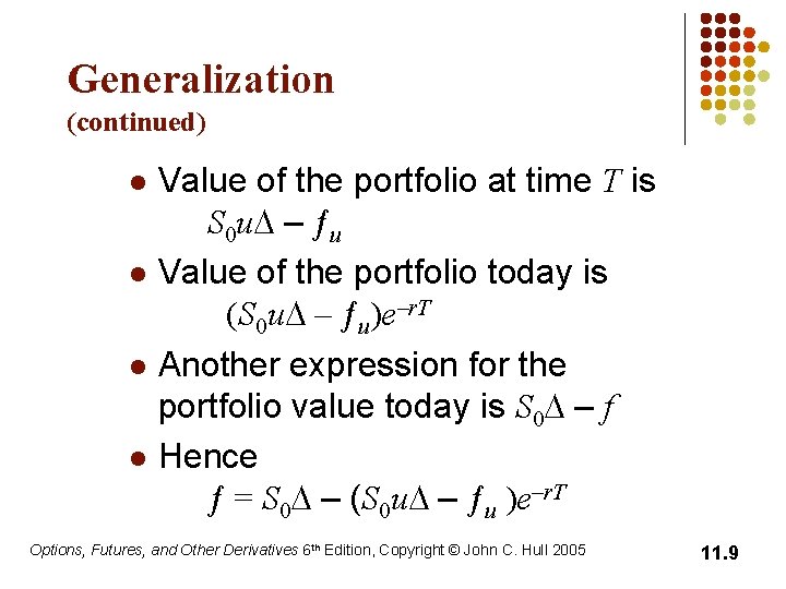 Generalization (continued) l l Value of the portfolio at time T is S 0