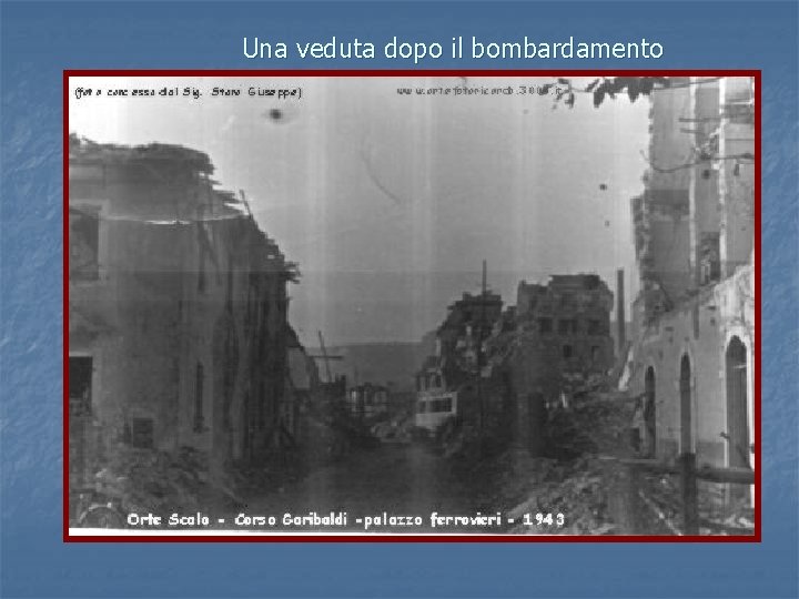 Una veduta dopo il bombardamento 