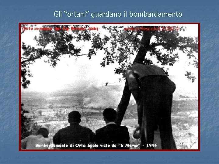 Gli “ortani” guardano il bombardamento 